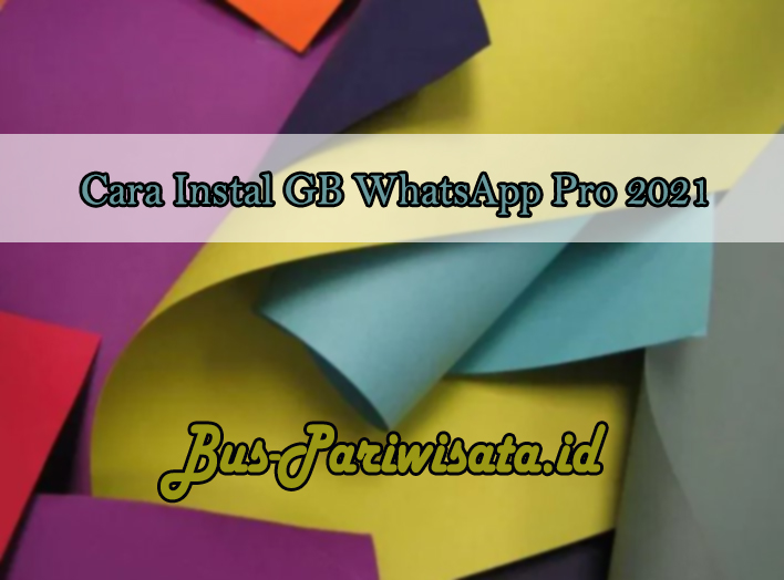 Cara Instal GB WhatsApp Pro 2021